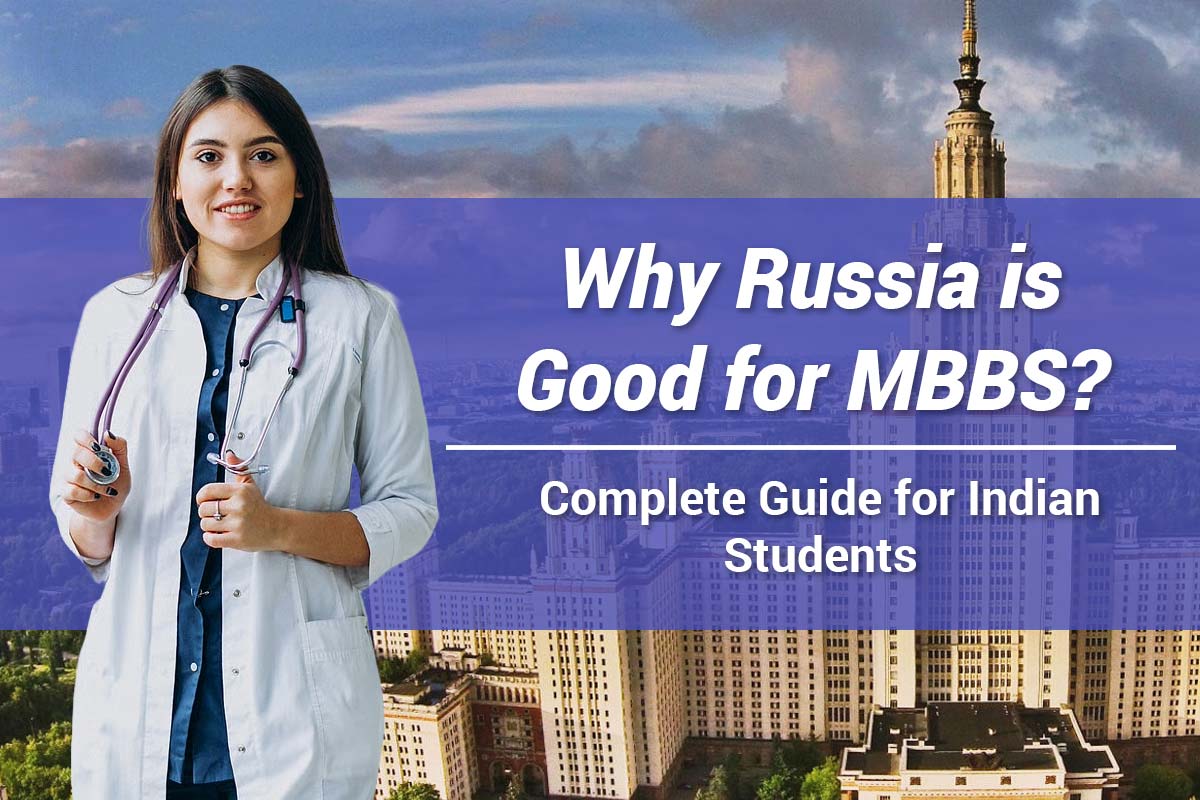 Why Russia is Good for MBBS – Complete Guide for Indian Students